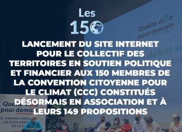 Lancement du site internet pour le collectif des territoires en soutien politique et financier aux 150 membres de la  Convention Citoyenne pour le Climat (CCC) constitués désormais en association et à leurs 149 propositions